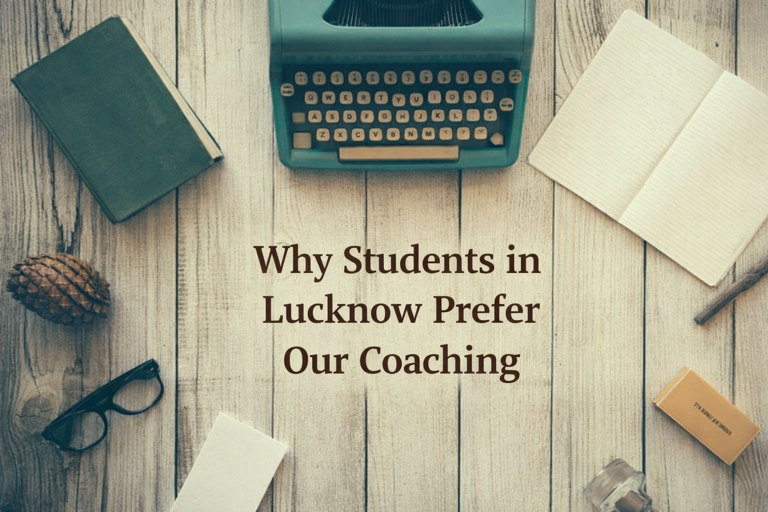Why Students in Lucknow Prefer Our Coaching